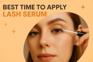 When to Use Lash Serum: The Best Time to Apply Lash Serum for Optimal Results